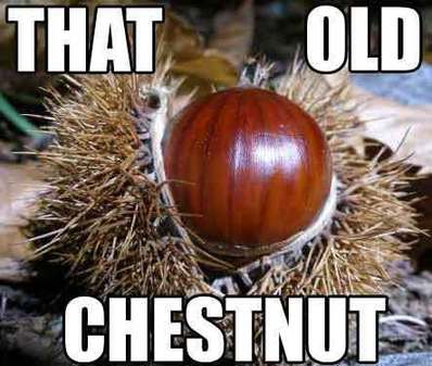 Old chestnut 栗子老了？
